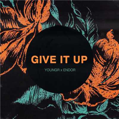 シングル/Give It Up (Youngr x Endor)/Youngr／Endor