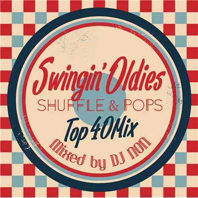 SWINGIN' OLDIES SHUFFLE&POPS/DJ NON