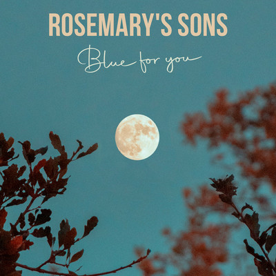 シングル/Blue For You/Rosemary's Sons