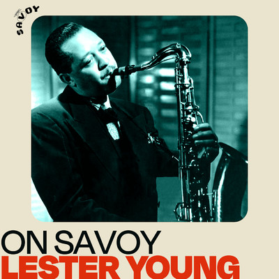 On Savoy: Lester Young/レスター・ヤング