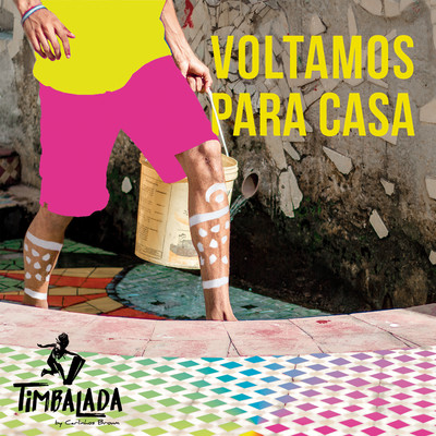 アルバム/Voltamos para Casa/Timbalada