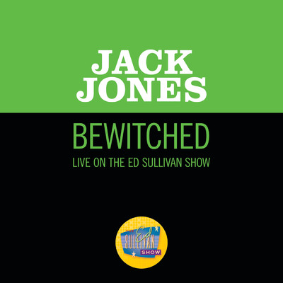 シングル/Bewitched (Live On The Ed Sullivan Show, August 22, 1965)/ジャック・ジョーンズ