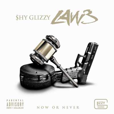 アルバム/LAW 3: Now Or Never/Shy Glizzy