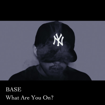 What Are You On？/BASE