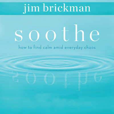 Soothe: How To Find Calm Amid Everyday Chaos (Vol. 1)/ジム・ブリックマン