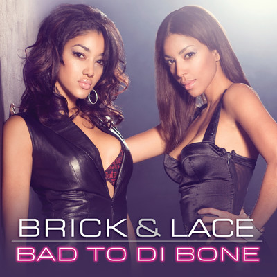 Bad To Di Bone (Album Version)/ブリック&レイス