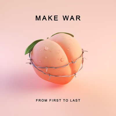 シングル/Make War (Explicit)/フロム・ファースト・トゥ・ラスト
