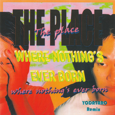 シングル/the place where nothing's ever born(YODATARO Remix)/NOT WONK