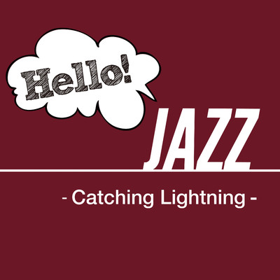 Hello！ Jazz - Catching Lightning -/Various Artists