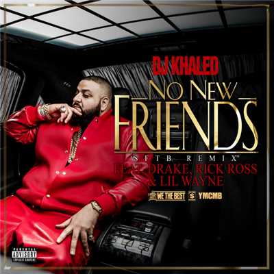 シングル/No New Friends (Explicit) (featuring ドレイク, リック・ロス, リル・ウェイン)/DJキャレド