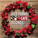 アルバム/カフェで流れるジャズピアノ BEST 20 ピアノで彩る至福のクリスマスソング/Moonlight Jazz Blue