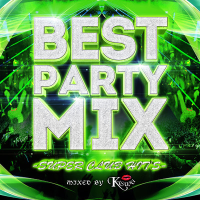 アルバム/BEST PARTY MIX -SUPER CLUB HIT'S- mixed by DJ KASUMI/DJ KASUMI