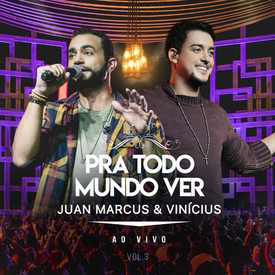 アルバム/Pra Todo Mundo Ver (Ao Vivo ／ Vol.3)/Juan Marcus & Vinicius