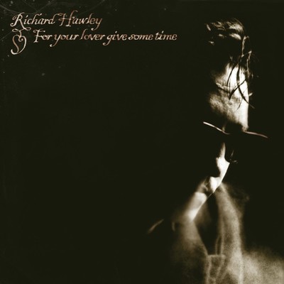 For Your Lover Give Some Time/Richard Hawley