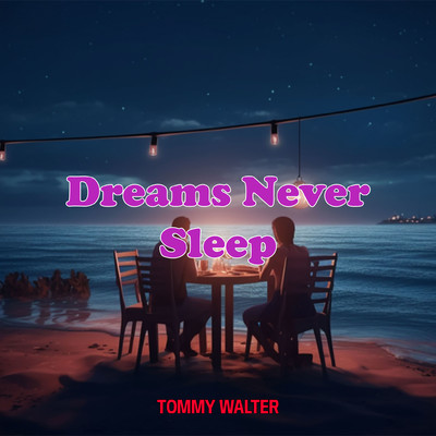 シングル/Dreams Never Sleep/Tommy Walter
