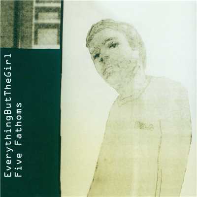 アルバム/Five Fathoms - EP1/Everything But The Girl