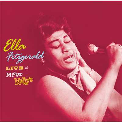 Live At Mister Kelly's/Ella Fitzgerald