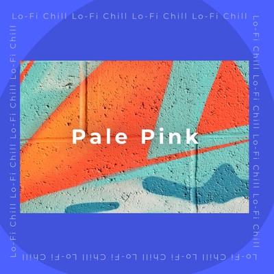 シングル/Pale Pink/Lo-Fi Chill
