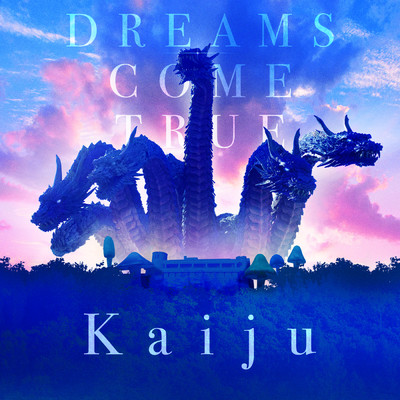 シングル/Kaiju/Dreams Come True