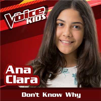 シングル/Don't Know Why (Ao Vivo ／ The Voice Brasil Kids 2017)/Ana Clara