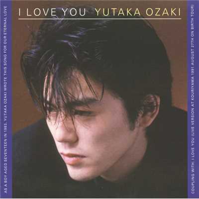 シングル/I LOVE YOU (LIVE VERSION AT KOURIYAMA ON 1991 AUG.27TH)/尾崎 豊