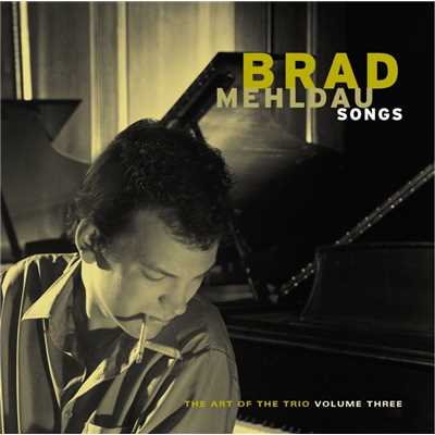 アルバム/Songs: The Art of the Trio, Vol. 3/Brad Mehldau