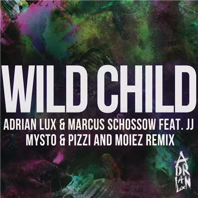 シングル/Wild Child (Mysto & Pizzi and Moiez Remix) feat.J.J./Adrian Lux／Marcus Schossow