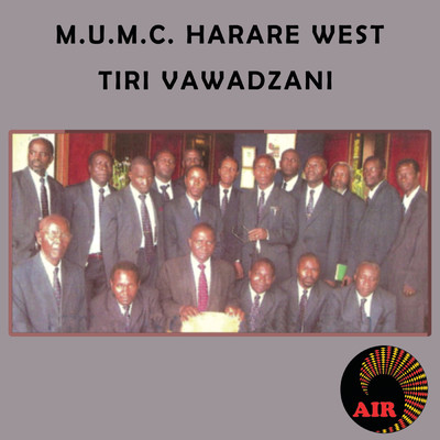 アルバム/Tiri Vawadzani/Harare West M.U.M.C