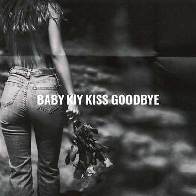 Kiss goodbye/Baby Kiy