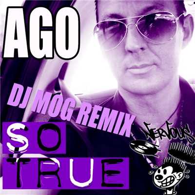 So True - DJ Mog Remixes/Ago
