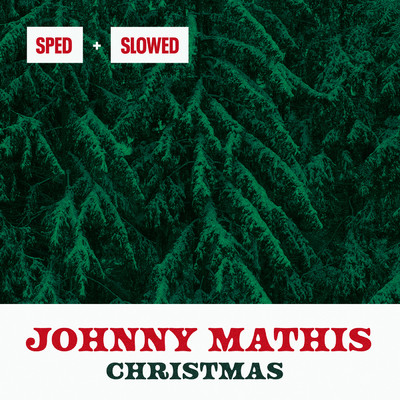 アルバム/Christmas Sped & Slowed/Johnny Mathis