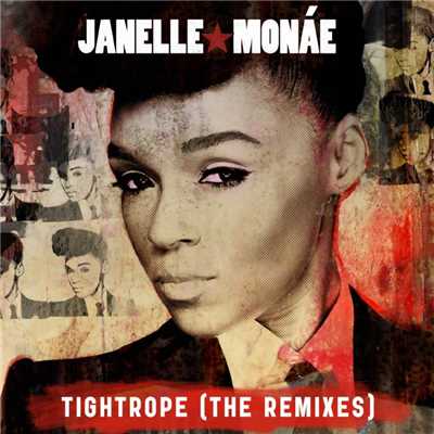 シングル/Tightrope (10 Rapid Remix)/ジャネール・モネイ