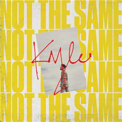 Not the Same/KYLE