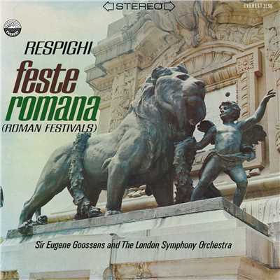 アルバム/Respighi: Feste Romane/London Symphony Orchestra & Sir Eugene Goossens