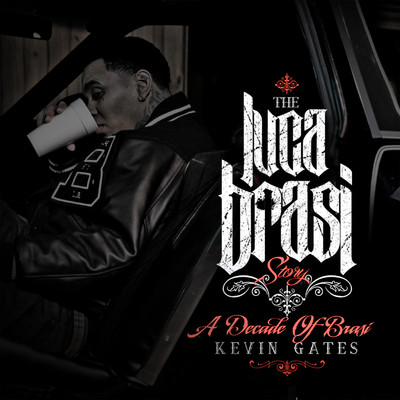アルバム/THE LUCA BRASI STORY (A DECADE OF BRASI)/Kevin Gates