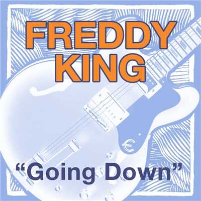 シングル/Going Down (Live Recording -- Ann Arbor Blues and Jazz Festival)/Freddie King