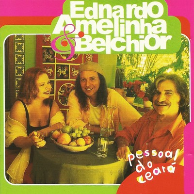 アルバム/Pessoal do Ceara/Ednardo, Amelinha e Belchior