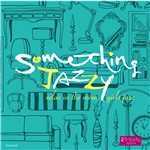 アルバム/Something Jazzy〜夜、部屋でくつろぎ、女子ジャズ/Various Artists