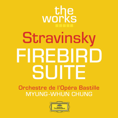 アルバム/Stravinsky: The Firebird (Ballet Suite)/パリ・バスティーユ管弦楽団／チョン・ミョンフン