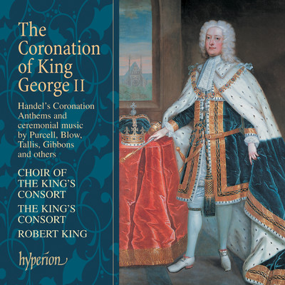 アルバム/Coronation of George II: Handel 4 Coronation Anthems, Purcell, Child, Blow etc./The King's Consort／ロバート・キング