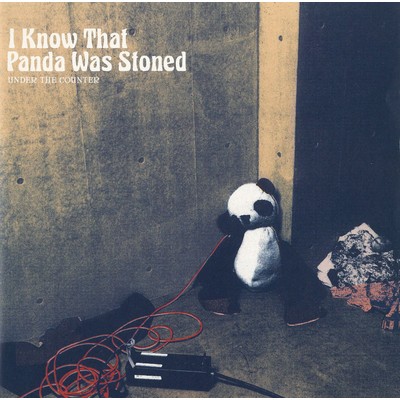 アルバム/I Know That Panda Was Stoned/アンダー ザ カウンター