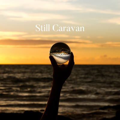 Afterglow/Still Caravan