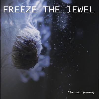 アルバム/FREEZE THE JEWEL/The cold tommy