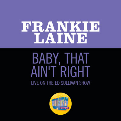 シングル/Baby That Ain't Right (Live On The Ed Sullivan Show, January 8, 1950)/フランキー・レイン