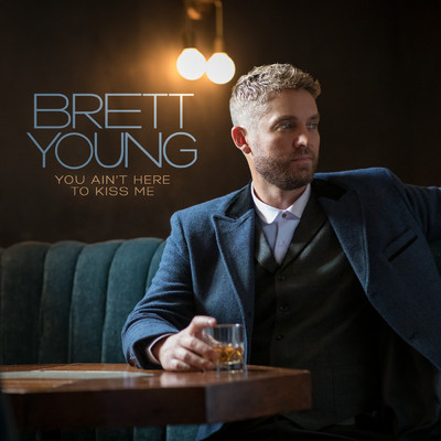 You Ain't Here To Kiss Me (2022)/Brett Young