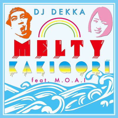 MELTY KAKIGORI feat.M.O.A.I/DJ DEKKA(デッカチャン)