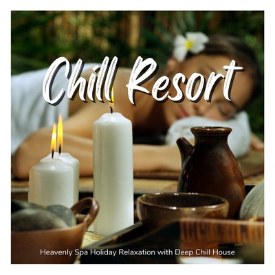 アルバム/Chill Resort - Deep Chill House聴きながらおしゃれな大人のデトックス/Cafe lounge resort