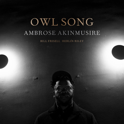 シングル/Owl Song 1 (feat. Bill Frisell & Herlin Riley)/Ambrose Akinmusire