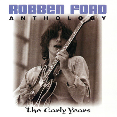 アルバム/Anthology: The Early Years/ロベン・フォード
