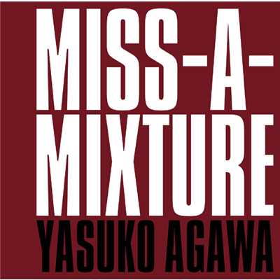 アルバム/MISS-A-MIXTURE/阿川 泰子